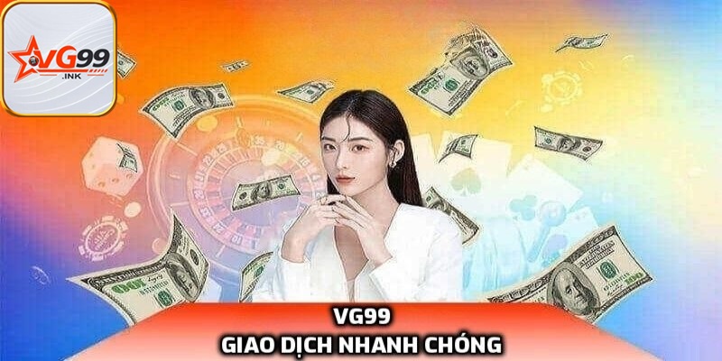 Giao dịch nhanh chóng được thành viên đánh giá cao